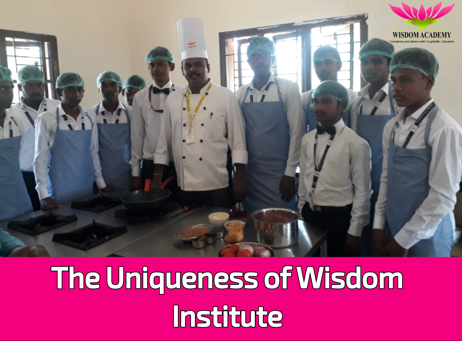 The Uniqueness of Wisdom Institute of Hotel Management and Catering Technology.